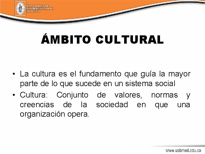 ÁMBITO CULTURAL • La cultura es el fundamento que guía la mayor parte de