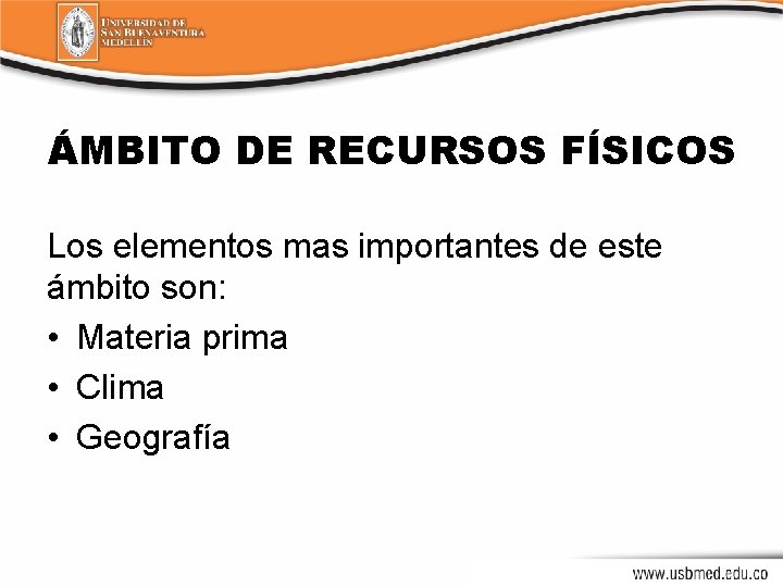 ÁMBITO DE RECURSOS FÍSICOS Los elementos mas importantes de este ámbito son: • Materia