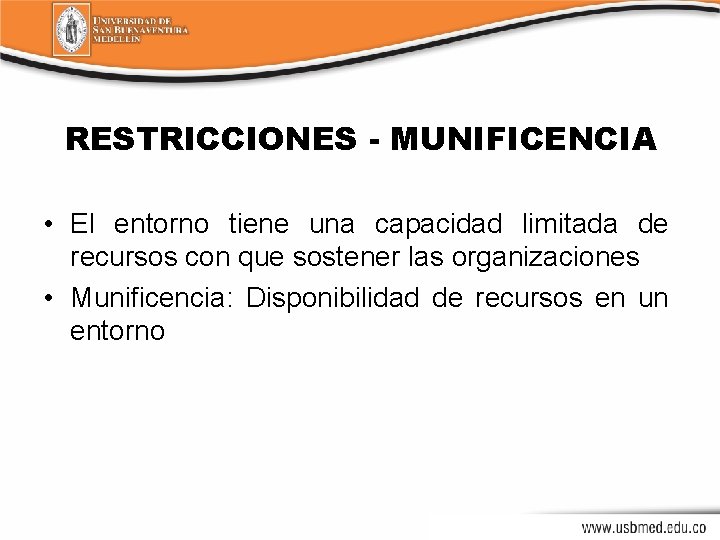 RESTRICCIONES - MUNIFICENCIA • El entorno tiene una capacidad limitada de recursos con que