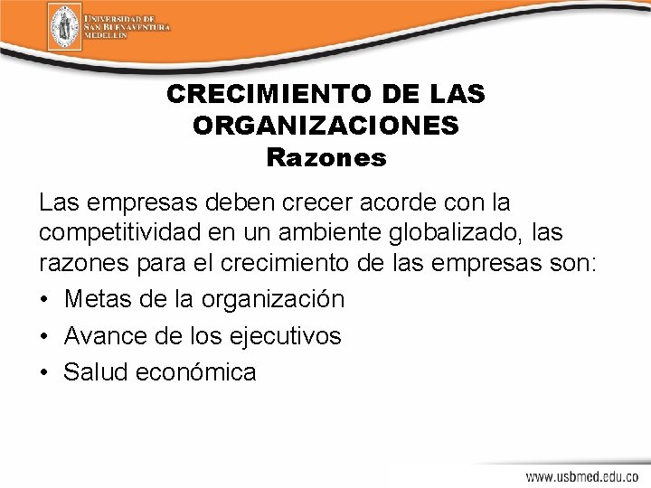 CRECIMIENTO DE LAS ORGANIZACIONES Razones Las empresas deben crecer acorde con la competitividad en