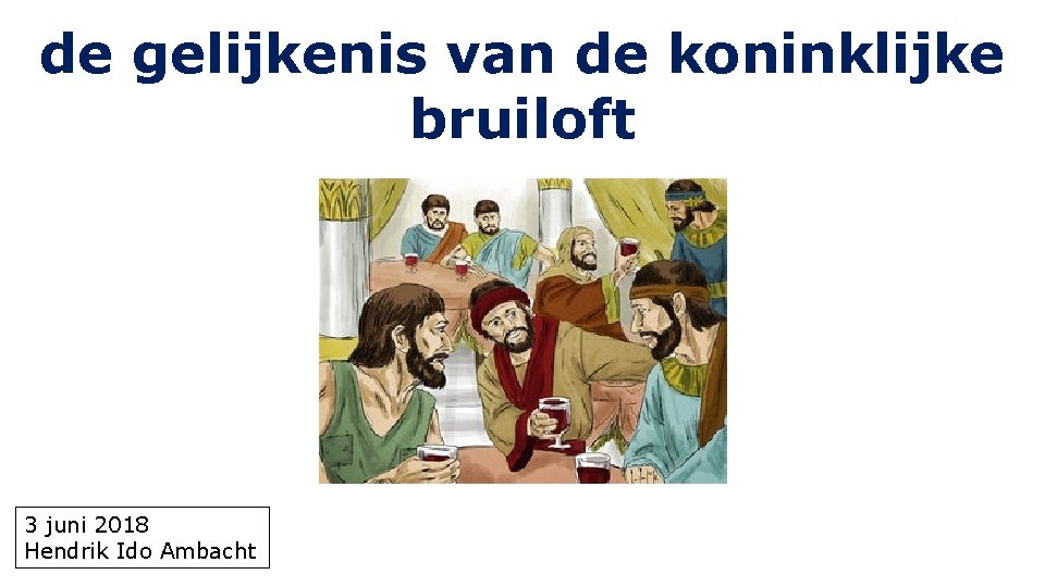 de gelijkenis van de koninklijke bruiloft 3 juni 2018 Hendrik Ido Ambacht 