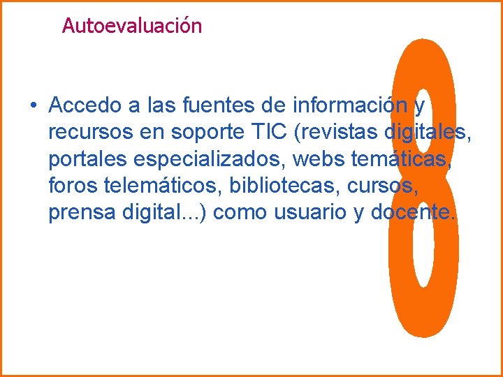 Autoevaluación • Accedo a las fuentes de información y recursos en soporte TIC (revistas