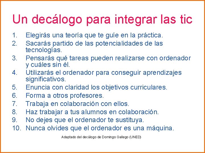 Un decálogo para integrar las tic 1. 2. Elegirás una teoría que te guíe