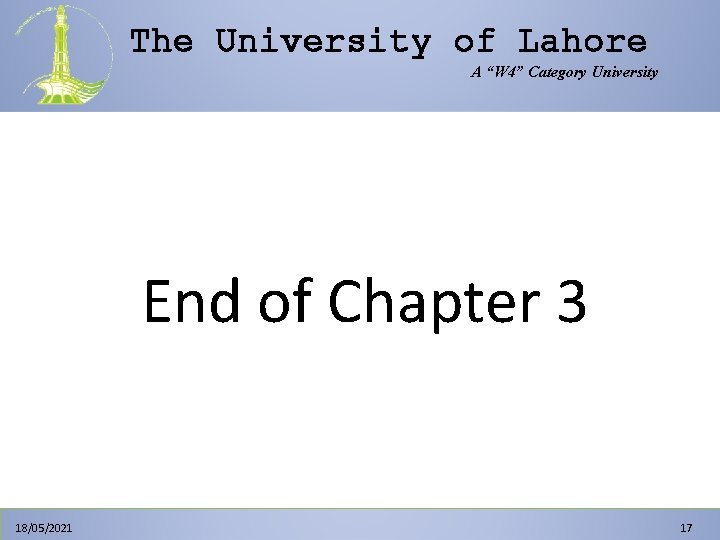 The University of Lahore A “W 4” Category University End of Chapter 3 18/05/2021 The University of Lahore A “W 4” Category University End of Chapter 3 18/05/2021