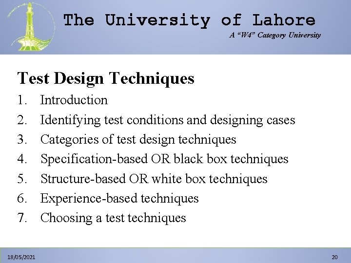 The University of Lahore A “W 4” Category University Test Design Techniques 1. 2. The University of Lahore A “W 4” Category University Test Design Techniques 1. 2.
