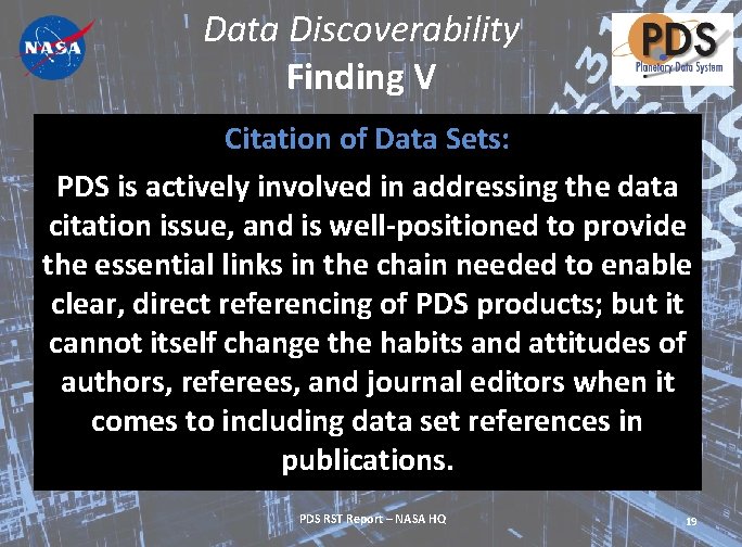 Data Discoverability Finding V Citation of Data Sets: PDS is actively involved in addressing