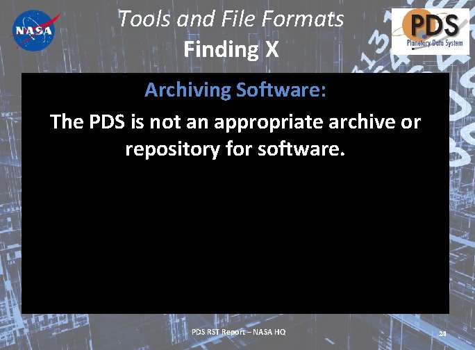 Tools and File Formats Finding X Archiving Software: The PDS is not an appropriate