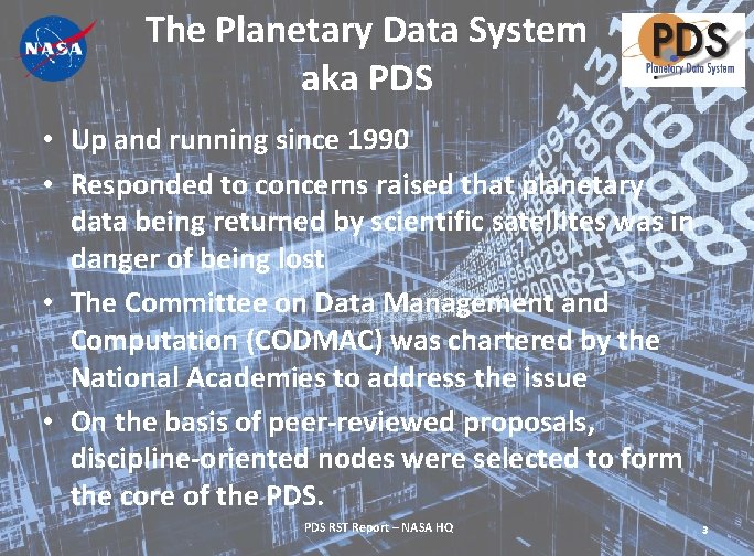 The Planetary Data System aka PDS • Up and running since 1990 • Responded