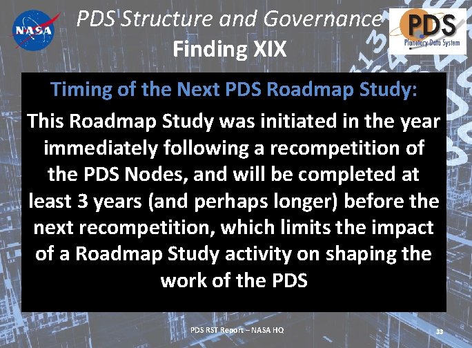 PDS Structure and Governance Finding XIX Timing of the Next PDS Roadmap Study: This