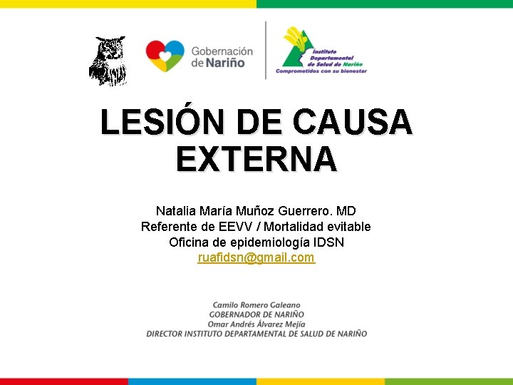 LESIÓN DE CAUSA EXTERNA Natalia María Muñoz Guerrero. MD Referente de EEVV / Mortalidad