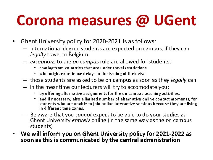 Corona measures @ UGent • Ghent University policy for 2020 -2021 is as follows: