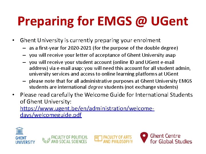 Preparing for EMGS @ UGent • Ghent University is currently preparing your enrolment –