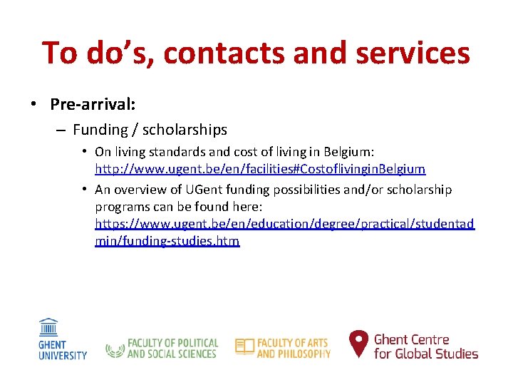 To do’s, contacts and services • Pre-arrival: – Funding / scholarships • On living