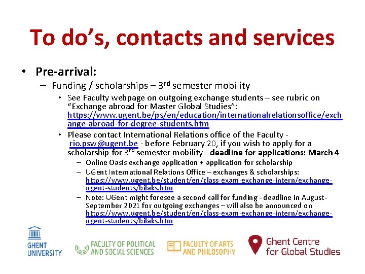 To do’s, contacts and services • Pre-arrival: – Funding / scholarships – 3 rd