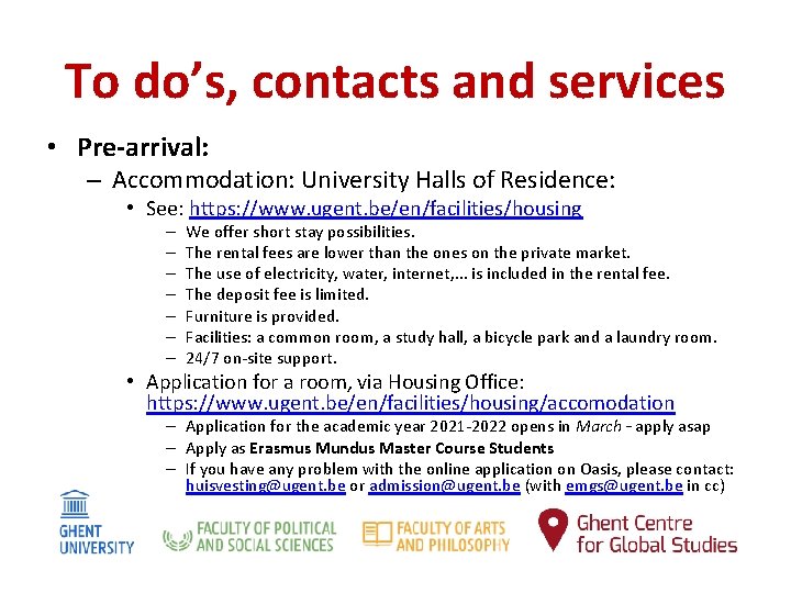 To do’s, contacts and services • Pre-arrival: – Accommodation: University Halls of Residence: •