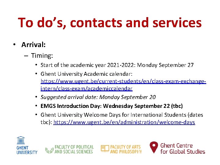 To do’s, contacts and services • Arrival: – Timing: • Start of the academic