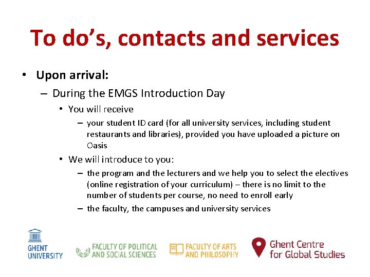 To do’s, contacts and services • Upon arrival: – During the EMGS Introduction Day