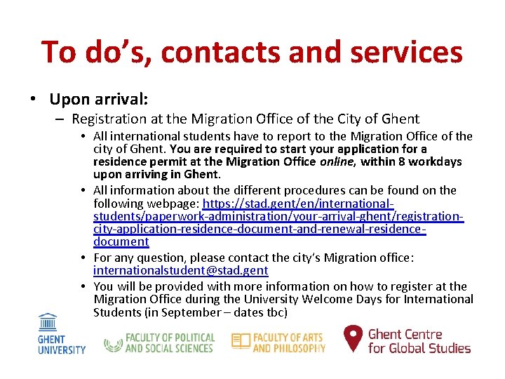 To do’s, contacts and services • Upon arrival: – Registration at the Migration Office