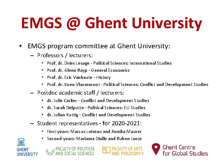 EMGS @ Ghent University • EMGS program committee at Ghent University: – Professors /