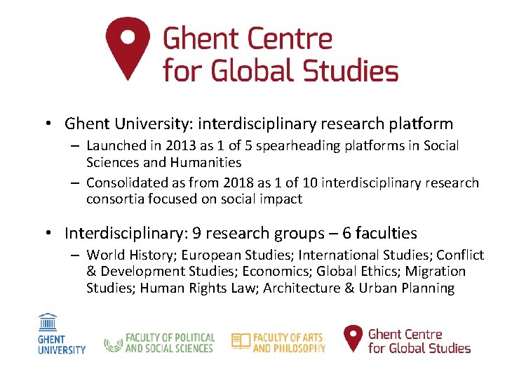  • Ghent University: interdisciplinary research platform – Launched in 2013 as 1 of