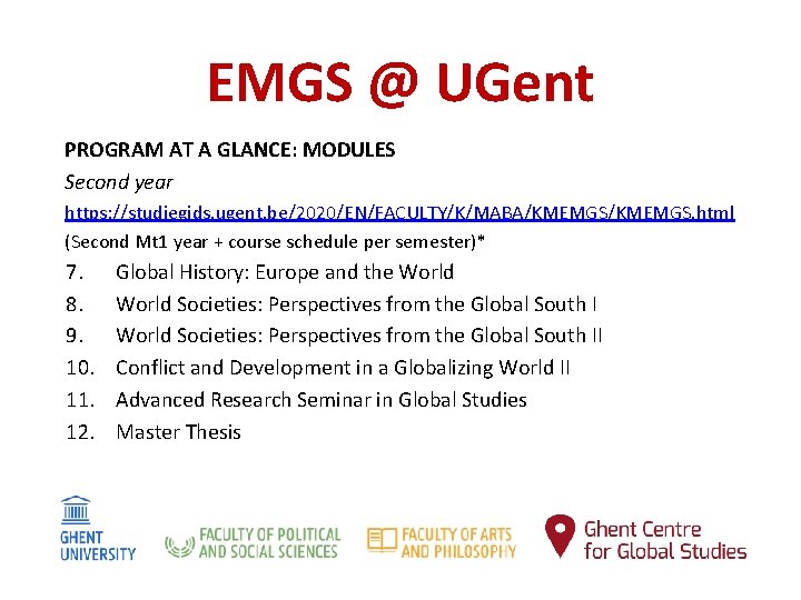 EMGS @ UGent PROGRAM AT A GLANCE: MODULES Second year https: //studiegids. ugent. be/2020/EN/FACULTY/K/MABA/KMEMGS.