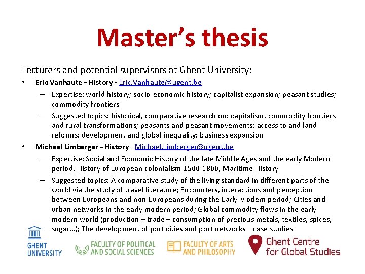 Master’s thesis Lecturers and potential supervisors at Ghent University: • • Eric Vanhaute –