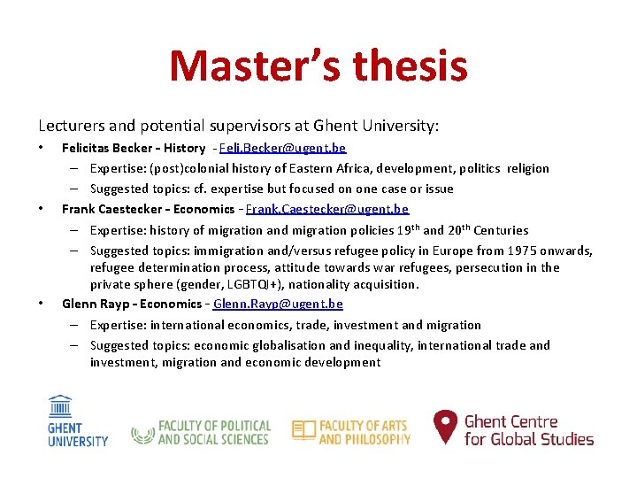 Master’s thesis Lecturers and potential supervisors at Ghent University: • • • Felicitas Becker