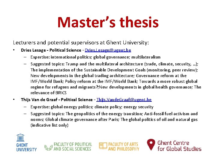 Master’s thesis Lecturers and potential supervisors at Ghent University: • • Dries Lesage –