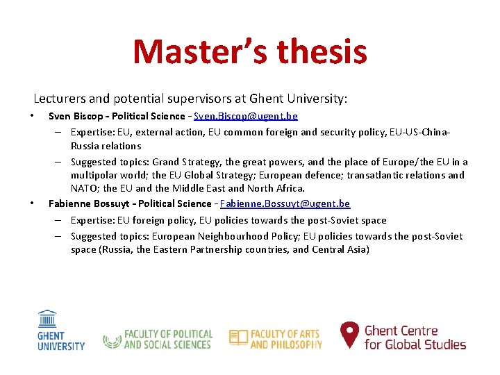 Master’s thesis Lecturers and potential supervisors at Ghent University: • • Sven Biscop –