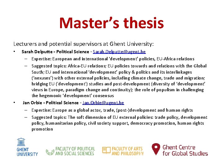 Master’s thesis Lecturers and potential supervisors at Ghent University: • • Sarah Delputte –