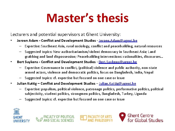 Master’s thesis Lecturers and potential supervisors at Ghent University: • • • Jeroen Adam