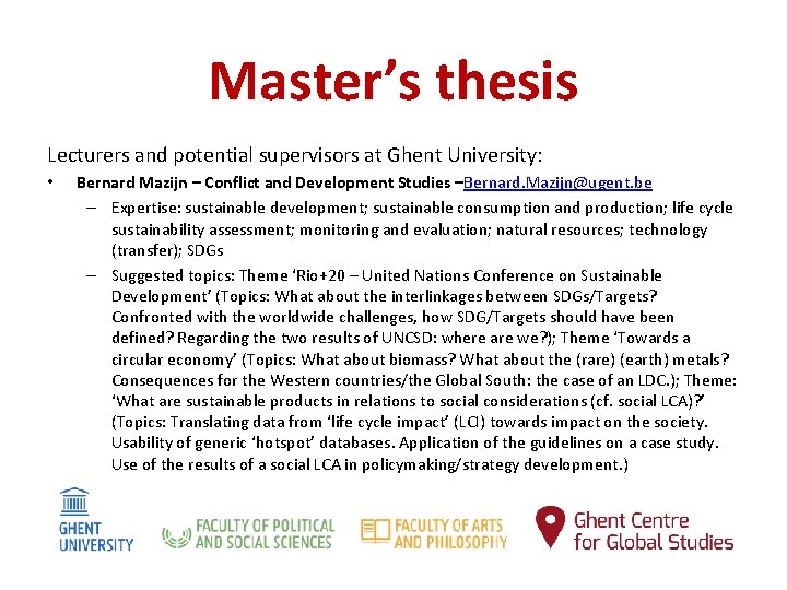 Master’s thesis Lecturers and potential supervisors at Ghent University: • Bernard Mazijn – Conflict