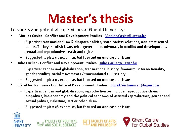Master’s thesis Lecturers and potential supervisors at Ghent University: • • • Marlies Casier