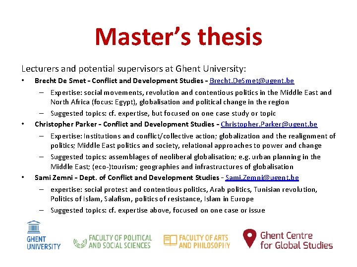 Master’s thesis Lecturers and potential supervisors at Ghent University: • • • Brecht De