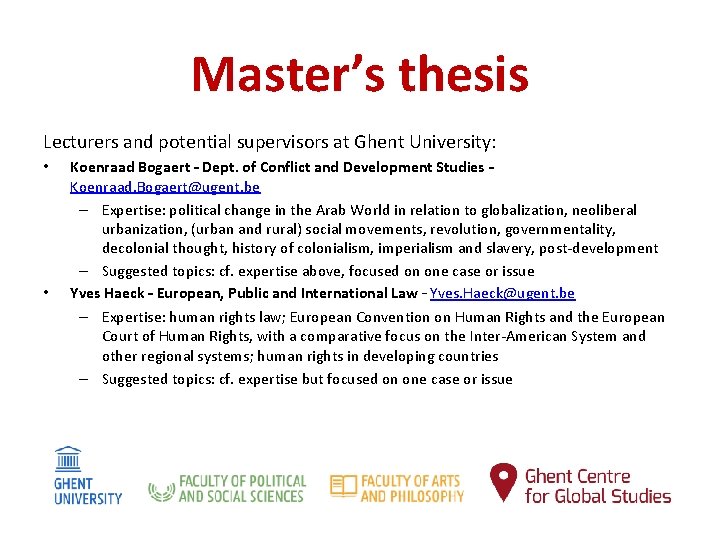 Master’s thesis Lecturers and potential supervisors at Ghent University: • • Koenraad Bogaert –