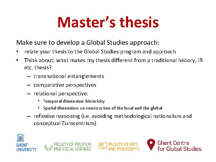 Master’s thesis Make sure to develop a Global Studies approach: • relate your thesis
