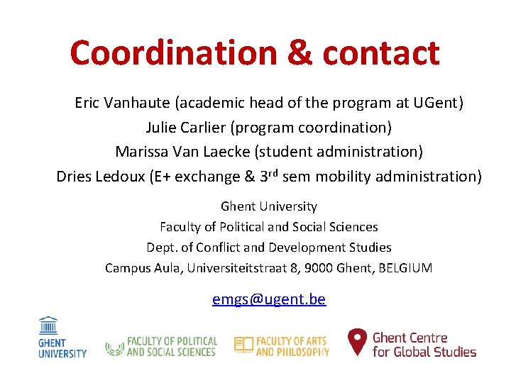 Coordination & contact Eric Vanhaute (academic head of the program at UGent) Julie Carlier