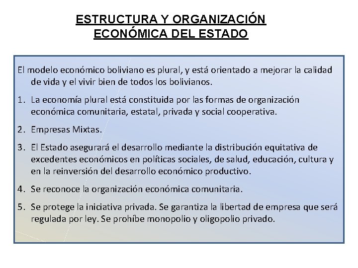 ESTRUCTURA Y ORGANIZACIÓN ECONÓMICA DEL ESTADO El modelo económico boliviano es plural, y está