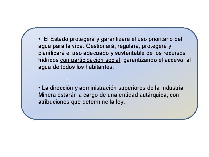  • El Estado protegerá y garantizará el uso prioritario del agua para la