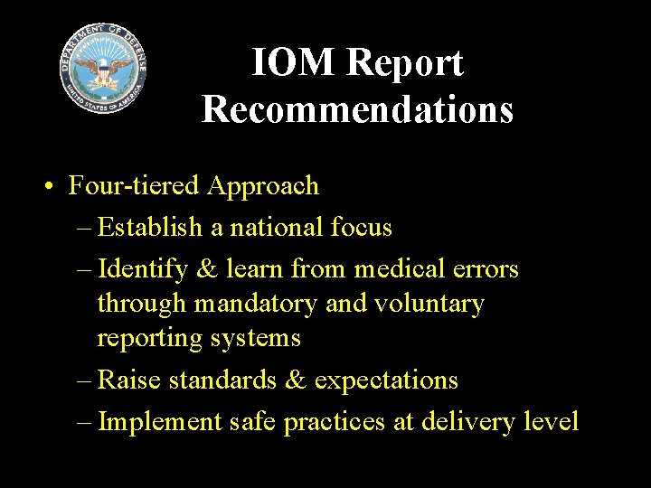 IOM Report Recommendations • Four-tiered Approach – Establish a national focus – Identify &