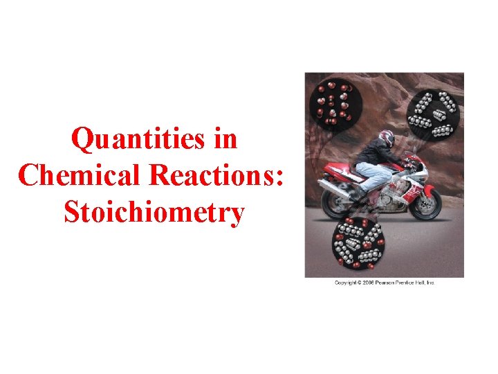 Quantities in Chemical Reactions: Stoichiometry 