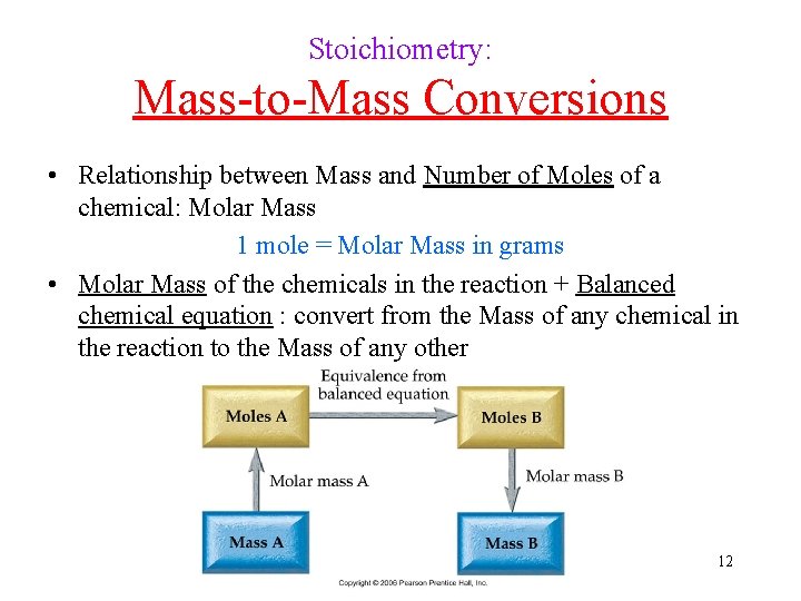 Stoichiometry: Mass-to-Mass Conversions • Relationship between Mass and Number of Moles of a chemical: