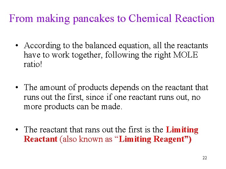 From making pancakes to Chemical Reaction • According to the balanced equation, all the
