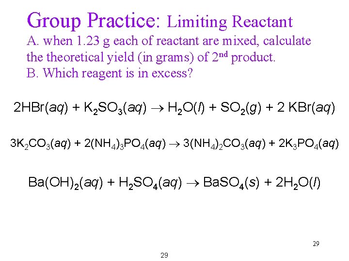 Group Practice: Limiting Reactant A. when 1. 23 g each of reactant are mixed,