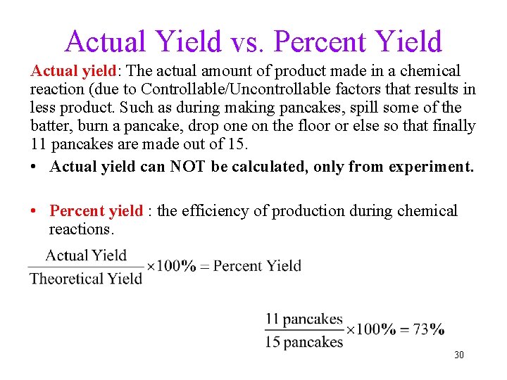 Actual Yield vs. Percent Yield Actual yield: The actual amount of product made in