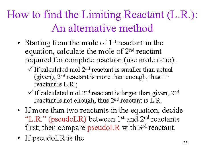 How to find the Limiting Reactant (L. R. ): An alternative method • Starting