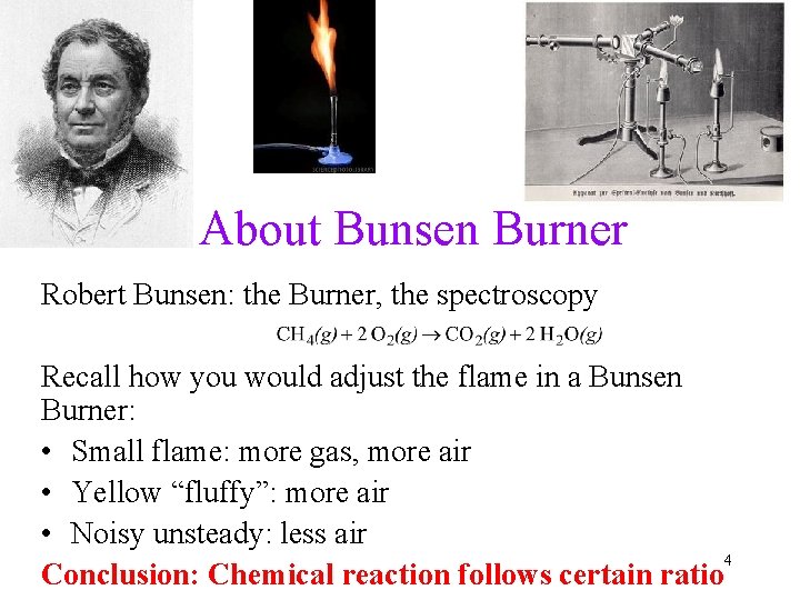 About Bunsen Burner Robert Bunsen: the Burner, the spectroscopy Recall how you would adjust