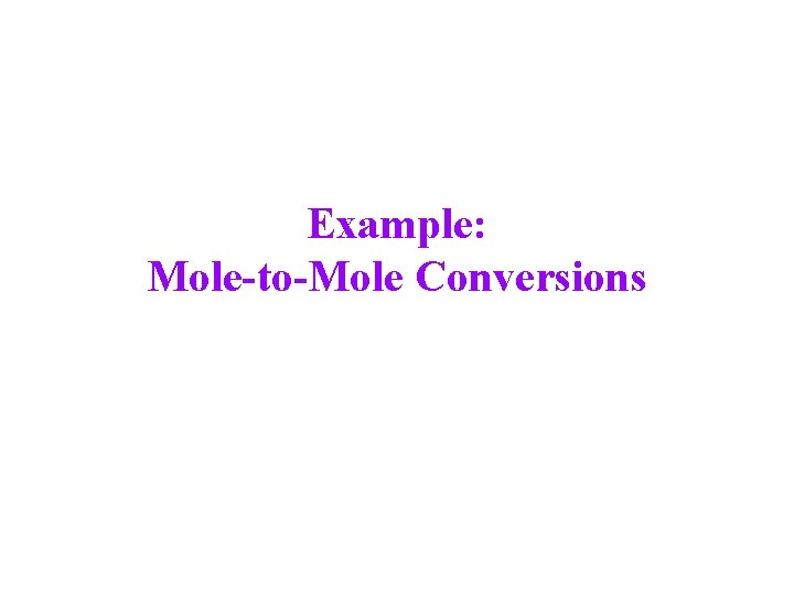 Example: Mole-to-Mole Conversions 