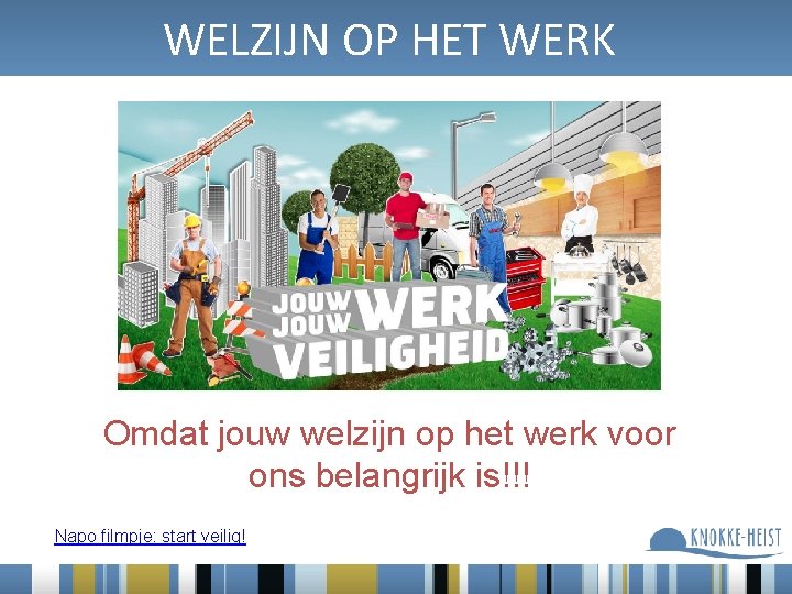 WELZIJN OP HET WERK Omdat jouw welzijn op het werk voor ons belangrijk is!!!