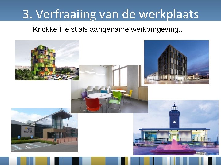 3. Verfraaiing van de werkplaats Knokke-Heist als aangename werkomgeving… 